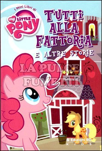 I MINI LIBRI DI MY LITTLE PONY: TUTTI ALLA FATTORIA E ALTRE STORIE